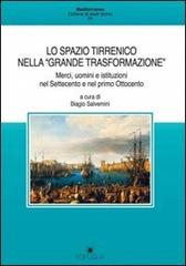 Lo spazio tirrenico nella «grande trasformazione». Merci, uomini e istituzioni nel Settecento e nel primo Ottocento edito da Edipuglia