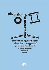 Pirandello fra metateatro e mostri familiari. Intorno a «Questa sera si recita a soggetto» edito da Edizioni di Pagina