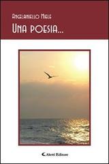 Una poesia... di Angelaniello Miele edito da Aletti