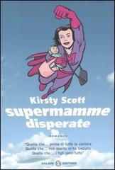 Supermamme disperate di Kirsty Scott edito da Salani