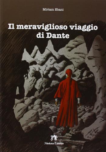 Il meraviglioso viaggio di Dante di Miriam Ebani edito da Medusa Editrice