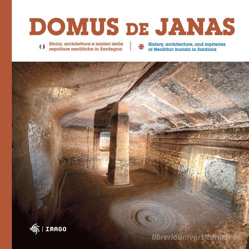 Domus de Janas. Storia, misteri e miti delle necropoli neolitiche in Sardegna-Domus de Janas. History, architecture, and mysteries of Neolithic burials in Sardinia. edito da Imago