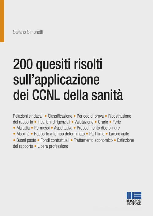 200 quesiti risolti sull'applicazione dei CCNL della sanità di Stefano Simonetti edito da Maggioli Editore