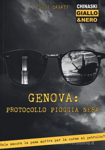 Genova: Protocollo pioggia nera di Luigi Casati edito da Chinaski Edizioni
