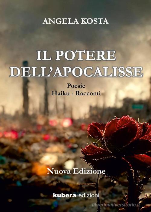 Il potere dell'Apocalisse. Nuova ediz. di Angela Kosta edito da Kubera Edizioni