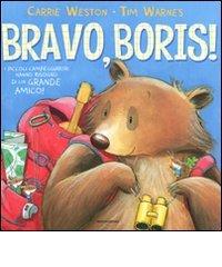 Bravo, Boris! di Carrie Weston, Tim Warnes edito da Mondadori