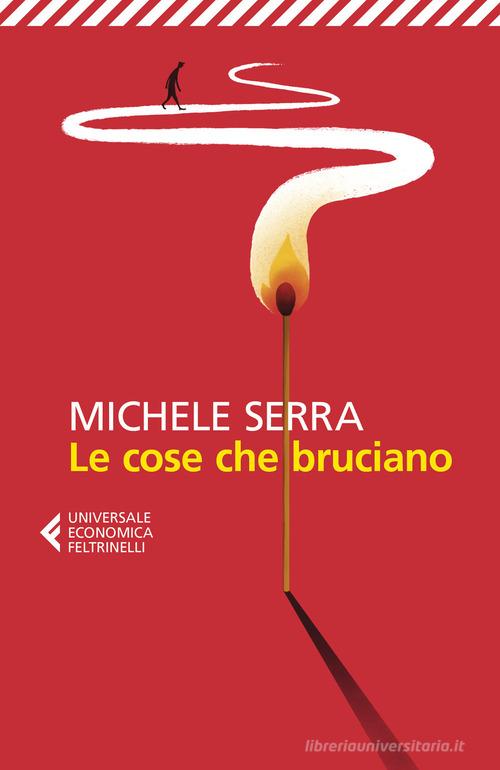 Le cose che bruciano di Michele Serra edito da Feltrinelli