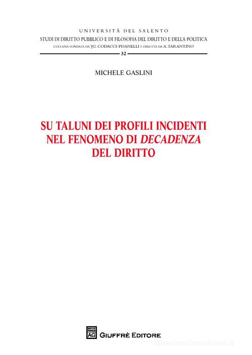 Su taluni dei profili incidenti nel fenomeno di decadenza del diritto di Michele Gaslini edito da Giuffrè