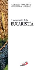 Il sacramento della eucaristia di Marcello Morgante edito da San Paolo Edizioni