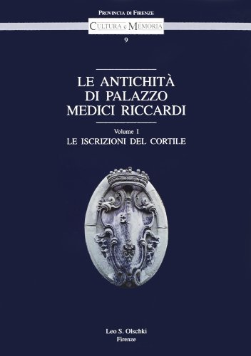 Le antichità di palazzo Medici Riccardi vol.1 edito da Olschki