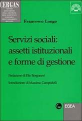 Servizi sociali: assetti istituzionali e forme di gestione di Francesco Longo edito da EGEA