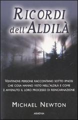 Ricordi dell'aldilà di Michael Newton edito da Armenia