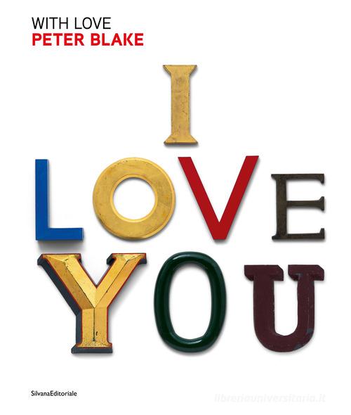 Peter Blake. With love. Ediz. italiana e inglese edito da Silvana