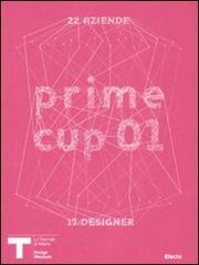 Prime cup 01. Catalogo della mostra (Milano, 2007) edito da Mondadori Electa