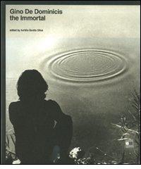 Gino De Dominicis. The immortal. Catalogo della mostra (Roma, 30 maggio-7 novembre 2010) edito da Mondadori Electa