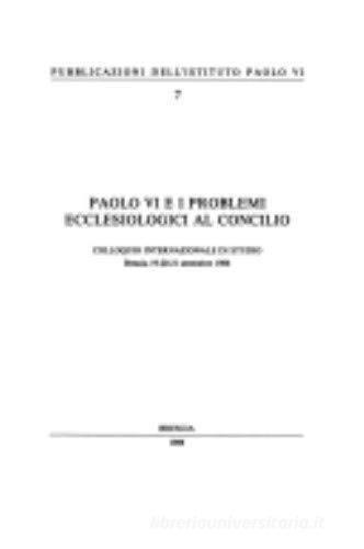 Paolo VI e i problemi ecclesiologici al Concilio edito da Studium