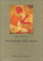 Antropologia della musica di Alan P. Merriam edito da Sellerio Editore Palermo