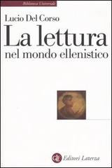 La lettura nel mondo ellenistico di Lucio Del Corso edito da Laterza