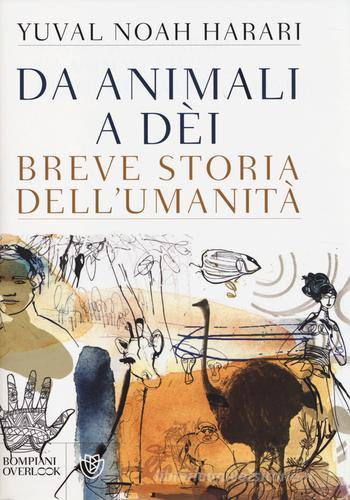 Da animali a dèi. Breve storia dell'umanità di Yuval N. Harari edito da Bompiani