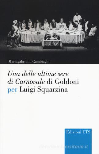 Una delle ultime sere di cCarnovale di Goldoni per Luigi Squarzina di Mariagabriella Cambiaghi edito da Edizioni ETS