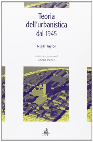 Teoria dell'urbanistica dal 1945 di Nigel Taylor edito da CLUEB