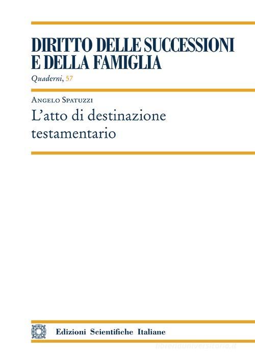 L'atto di destinazione testamentario di Angelo Spatuzzi edito da Edizioni Scientifiche Italiane