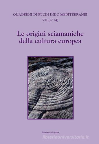Le origini sciamaniche della cultura europea edito da Edizioni dell'Orso