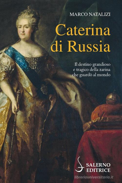 Caterina di Russia di Marco Natalizi edito da Salerno Editrice