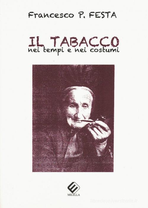 Il tabacco nei tempi e nei costumi di Francesco P. Festa edito da Milella