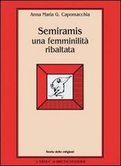 Semiramis: una femminilità ribaltata di Anna Maria Gloria Capomacchia edito da L'Erma di Bretschneider