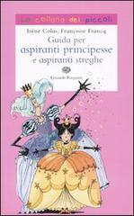 Guida per aspiranti principesse e aspiranti streghe di Irène Colas edito da Einaudi Ragazzi