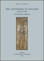 The greyfriars of England (1224-1539). Collected papers di Michael J. P. Robson edito da Ass. Centro Studi Antoniani
