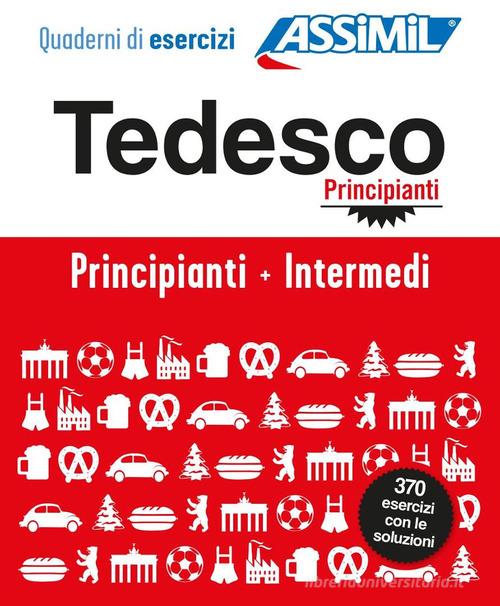 Tedesco. Cofanetto Quaderni di esercizi. Principianti + Intermedi. Ediz. a spirale di Bettina Schödel edito da Assimil Italia