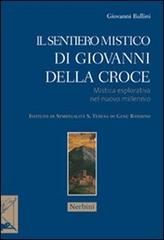 Il sentiero mistico di Giovanni Della Croce. Mistica esplorativa nel nuovo millennio di Giovanni Ballini edito da Nerbini