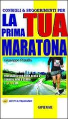 Consigli & suggerimenti per la tua prima maratona di Giuseppe Pitzalis edito da Pitzalis Giuseppe