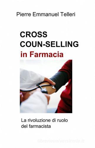 Cross coun-selling di Pierre E. Telleri edito da ilmiolibro self publishing