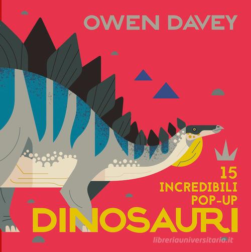 Dinosauri. 15 incredibili pop-up. Libro pop-up. Ediz. a colori di Owen Davey edito da Ape Junior