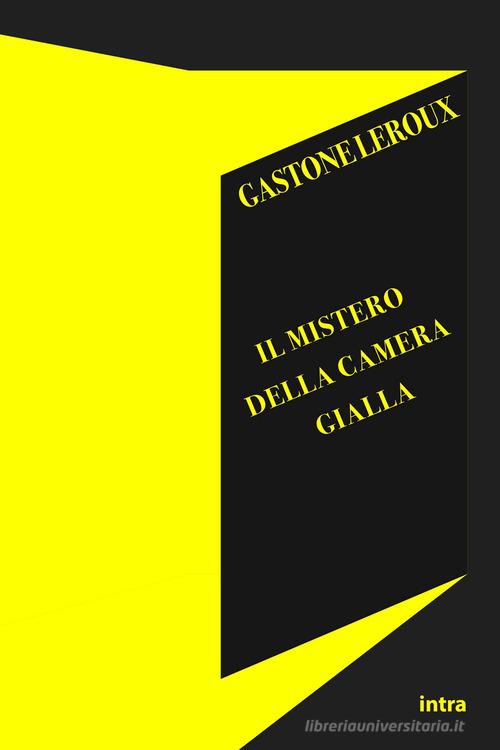 Il mistero della camera gialla di Gaston Leroux edito da Intra