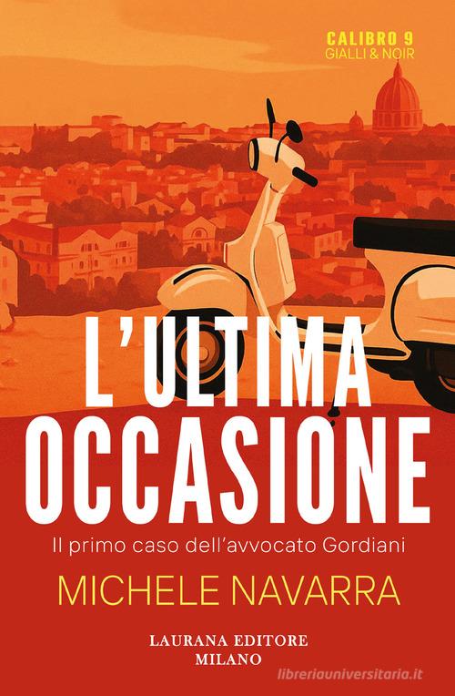 Libro L'ultima occasione di Michele Navarra Calibro 9. Gialli & noir di Laurana Editore