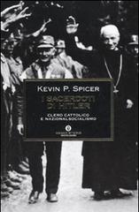 I sacerdoti di Hitler. Clero cattolico e nazionalsocialismo di Kevin P. Spicer edito da Mondadori