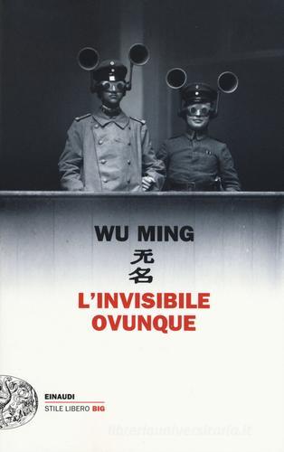 L' invisibile ovunque di Wu Ming edito da Einaudi