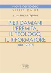 Pier Damiani. L'eremita, il teologo, il riformatore (1007-2007) edito da EDB