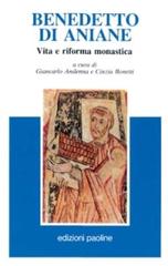 Benedetto di Aniane. Vita e riforma monastica edito da San Paolo Edizioni
