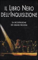 Il libro nero dell'inquisizione. La ricostruzione dei grandi processi di Natale Benazzi, Matteo D'Amico edito da Piemme