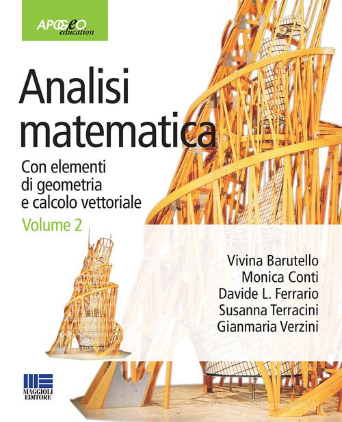 Analisi matematica. Con elementi di geometria e calcolo vettoriale vol.2 edito da Apogeo Education