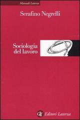 Sociologia del lavoro di Serafino Negrelli edito da Laterza