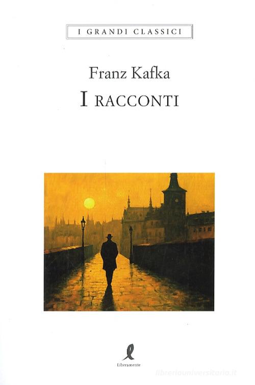 Libro I racconti di Franz Kafka di Liberamente