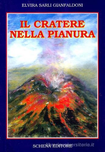 Il cratere nella pianura di Elvira Sarli Gianfaldoni edito da Schena Editore