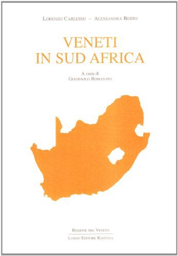 Veneti in Sud Africa di Lorenzo Carlesso, Alessandra Berto edito da Longo Angelo