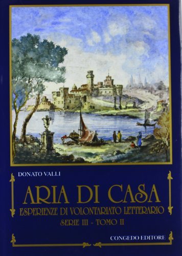 Aria di casa. Esperienze di volontariato letterario vol. 3 di Donato Valli edito da Congedo